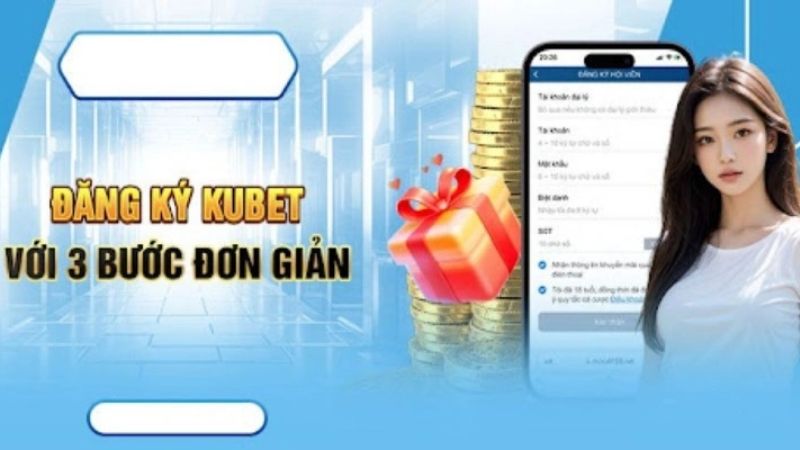 3 bước tạo tài khoản tại Kubet