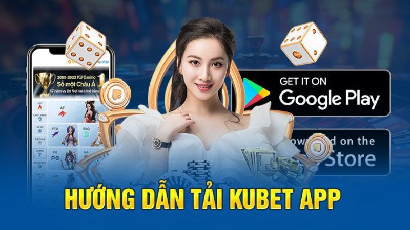 Hướng dẫn tải Kubet